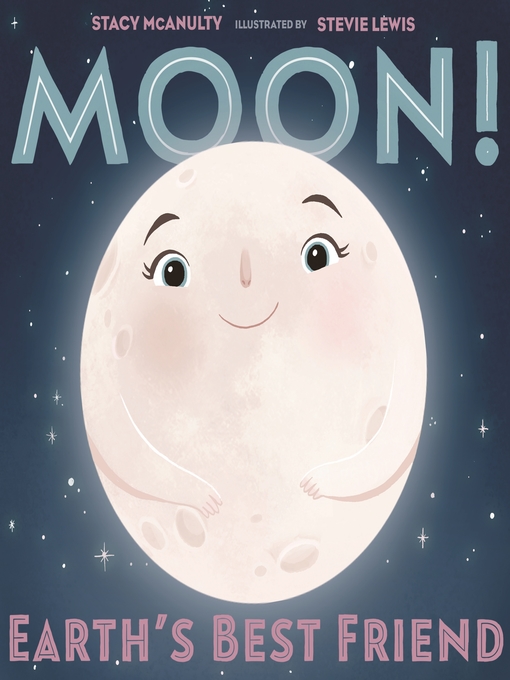 Title details for Moon! Earth's Best Friend by Stacy McAnulty - Wait list